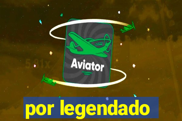 por legendado
